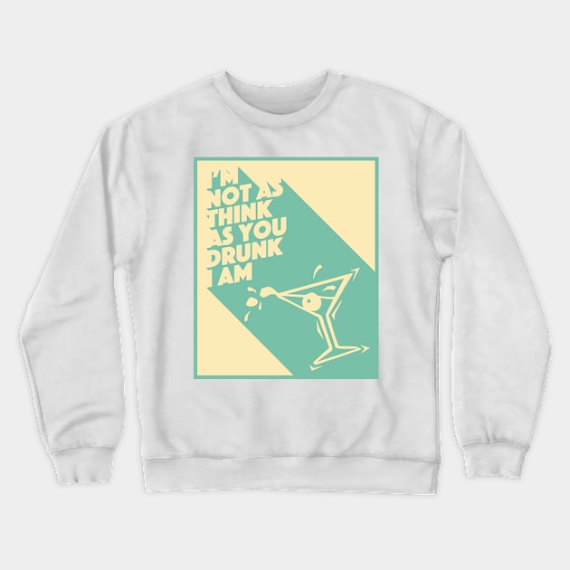 I'm not as think as you drunk I am Crewneck Sweatshirt by AndrewArcher